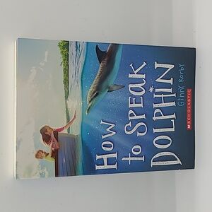 How to Speak Dolphin By Ginny Rorby